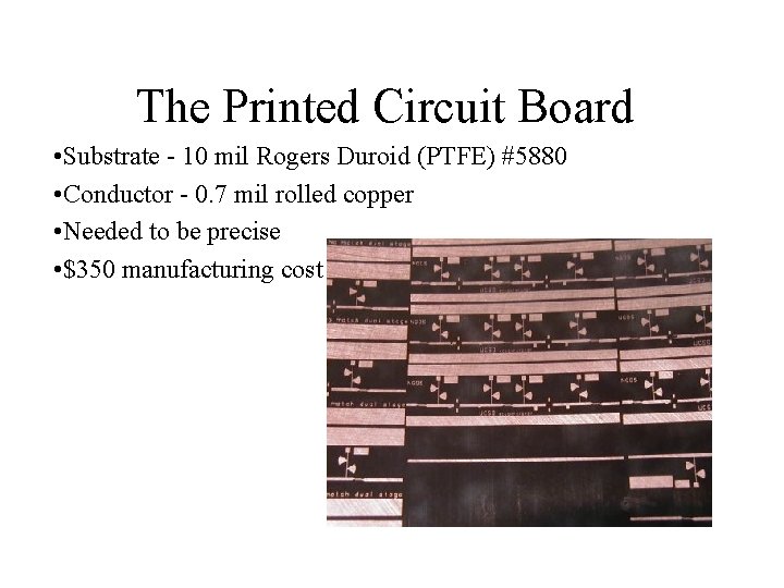 The Printed Circuit Board • Substrate - 10 mil Rogers Duroid (PTFE) #5880 •