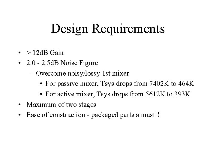 Design Requirements • > 12 d. B Gain • 2. 0 - 2. 5