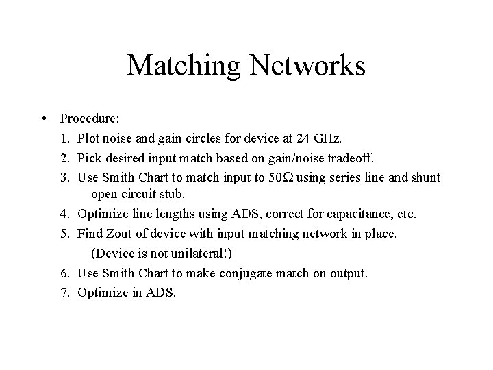 Matching Networks • Procedure: 1. Plot noise and gain circles for device at 24