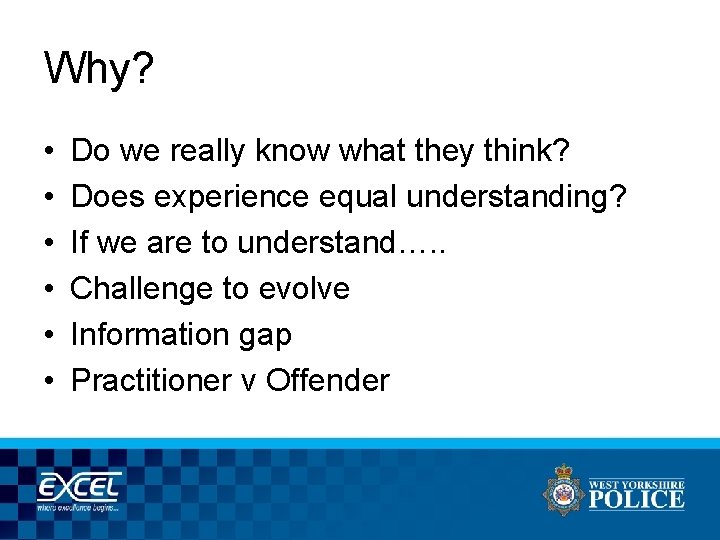 Why? • • • Do we really know what they think? Does experience equal