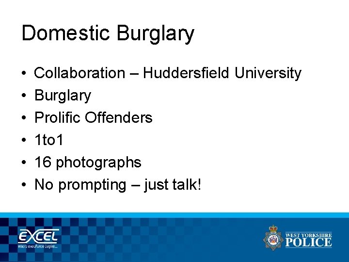 Domestic Burglary • • • Collaboration – Huddersfield University Burglary Prolific Offenders 1 to