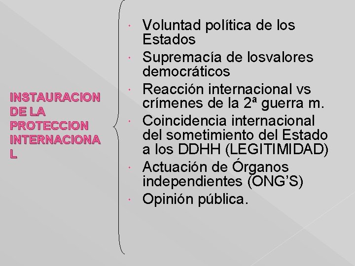  INSTAURACION DE LA PROTECCION INTERNACIONA L Voluntad política de los Estados Supremacía de