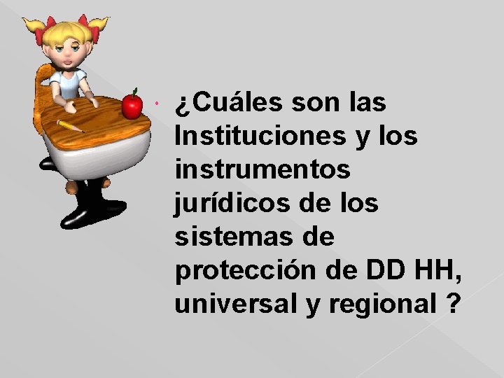  ¿Cuáles son las Instituciones y los instrumentos jurídicos de los sistemas de protección