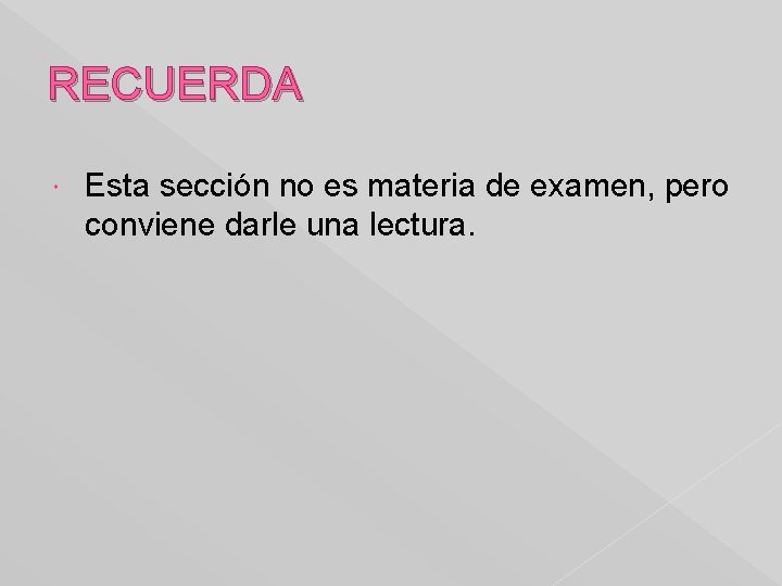 RECUERDA Esta sección no es materia de examen, pero conviene darle una lectura. 