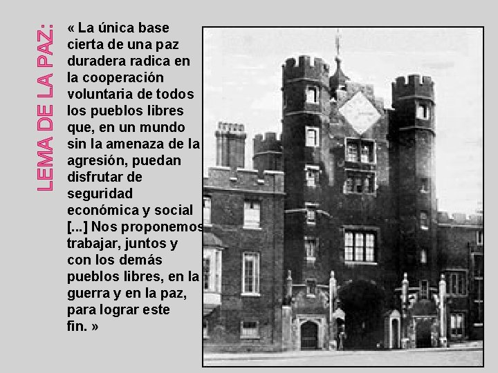 LEMA DE LA PAZ: « La única base cierta de una paz duradera radica