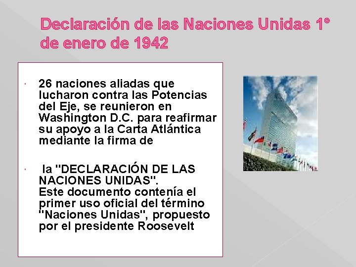 Declaración de las Naciones Unidas 1° de enero de 1942 26 naciones aliadas que