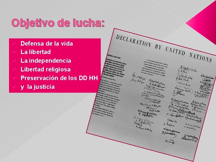 Objetivo de lucha: ü ü ü Defensa de la vida La libertad La independencia