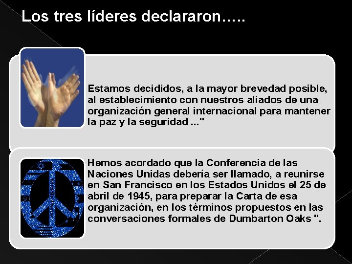 Los tres líderes declararon…. . Estamos decididos, a la mayor brevedad posible, al establecimiento