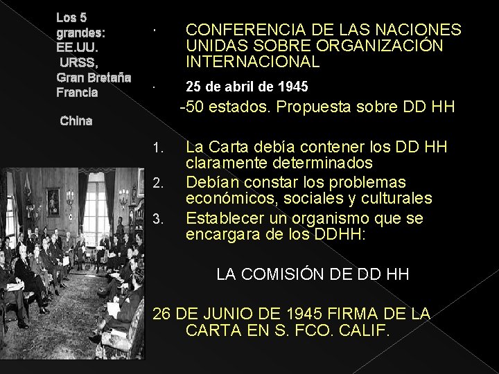 Los 5 grandes: EE. UU. URSS, Gran Bretaña Francia CONFERENCIA DE LAS NACIONES UNIDAS