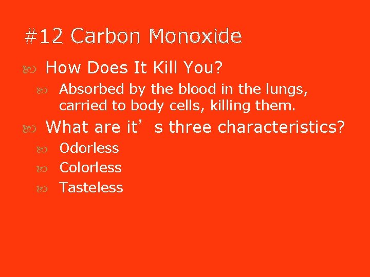 #12 Carbon Monoxide How Does It Kill You? Absorbed by the blood in the #12 Carbon Monoxide How Does It Kill You? Absorbed by the blood in the