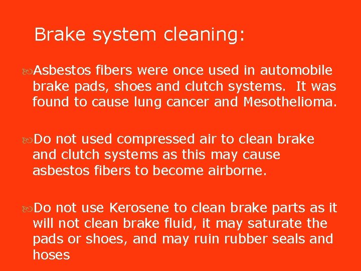 Brake system cleaning: Asbestos fibers were once used in automobile brake pads, shoes and Brake system cleaning: Asbestos fibers were once used in automobile brake pads, shoes and