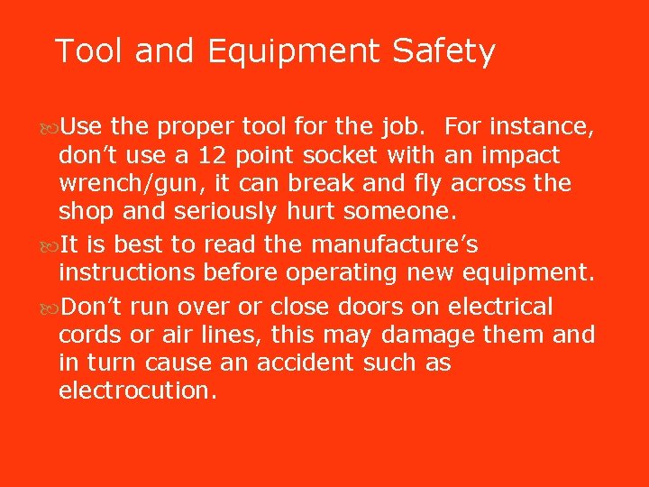 Tool and Equipment Safety Use the proper tool for the job. For instance, don’t Tool and Equipment Safety Use the proper tool for the job. For instance, don’t