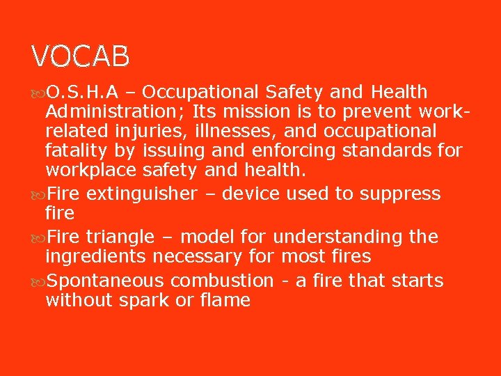 VOCAB O. S. H. A – Occupational Safety and Health Administration; Its mission is VOCAB O. S. H. A – Occupational Safety and Health Administration; Its mission is