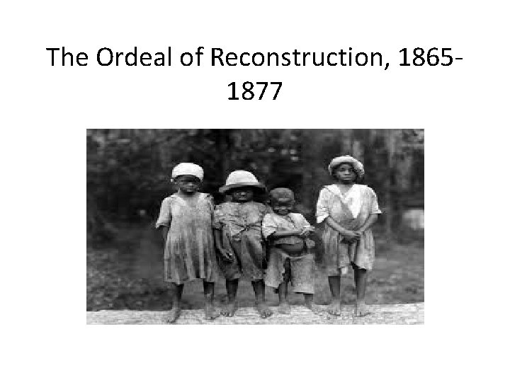 The Ordeal of Reconstruction, 18651877 