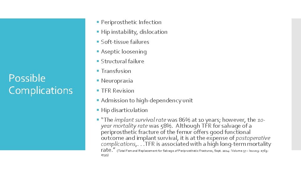 § Periprosthetic Infection § Hip instability, dislocation § Soft-tissue failures § Aseptic loosening §