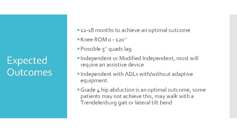 § 12 -18 months to achieve an optimal outcome § Knee ROM 0 -