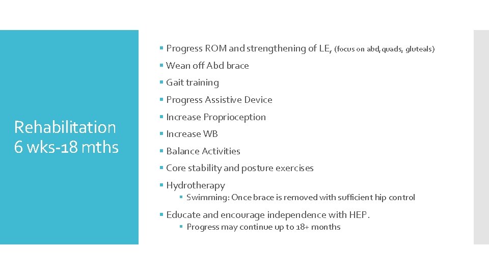 § Progress ROM and strengthening of LE, (focus on abd, quads, gluteals) § Wean