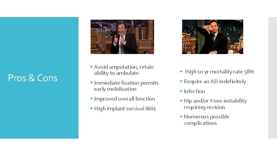 Pros & Cons § Avoid amputation, retain ability to ambulate § High 10 yr