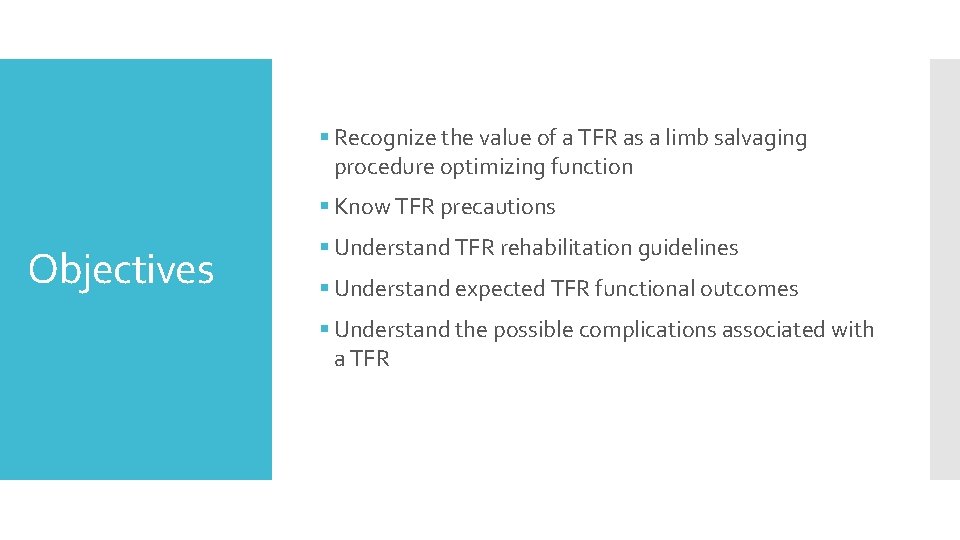 § Recognize the value of a TFR as a limb salvaging procedure optimizing function