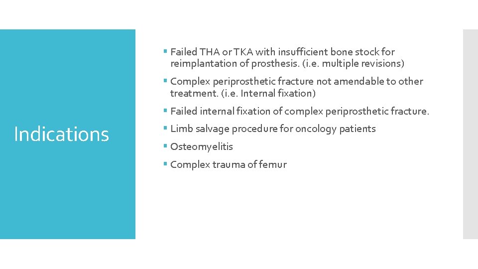 § Failed THA or TKA with insufficient bone stock for reimplantation of prosthesis. (i.
