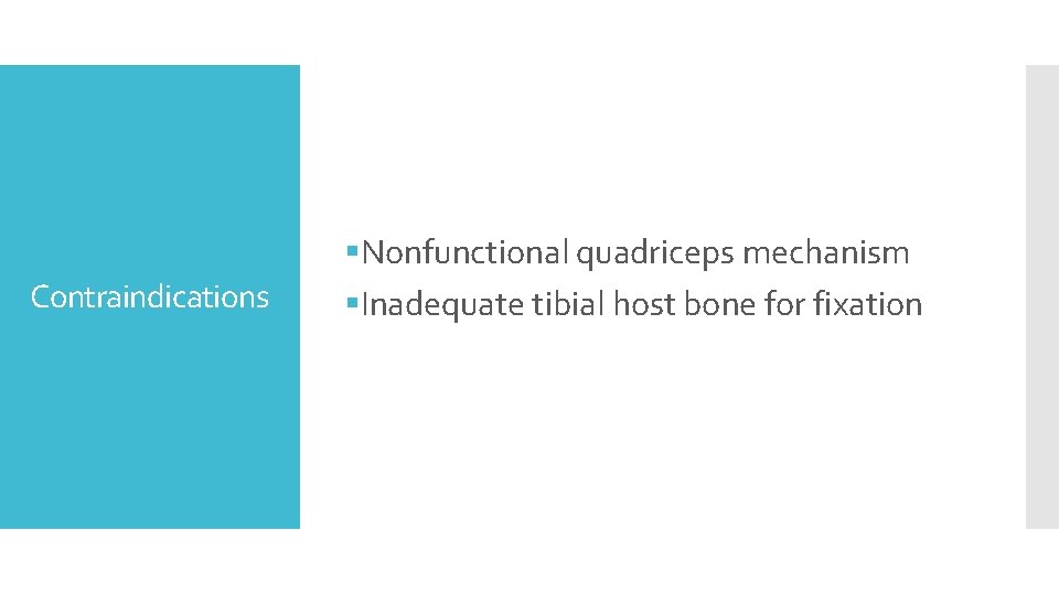 Contraindications §Nonfunctional quadriceps mechanism §Inadequate tibial host bone for fixation 