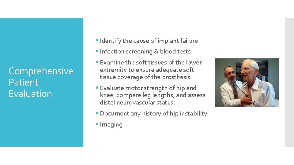 § Identify the cause of implant failure § Infection screening & blood tests Comprehensive