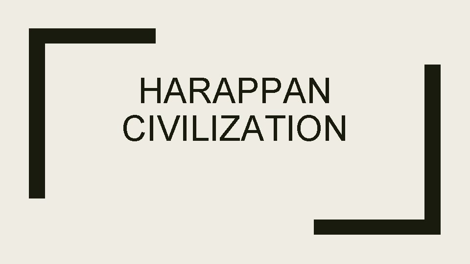 HARAPPAN CIVILIZATION 