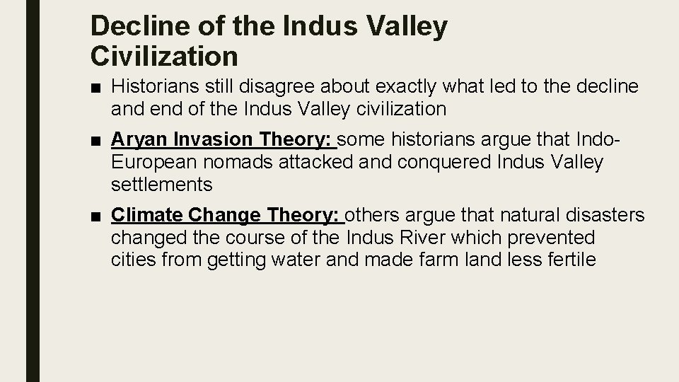 Decline of the Indus Valley Civilization ■ Historians still disagree about exactly what led