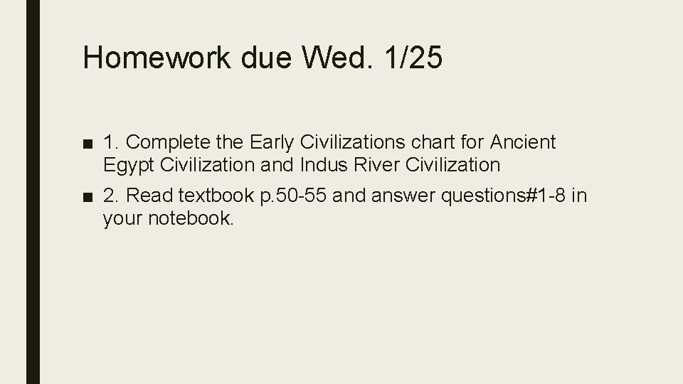Homework due Wed. 1/25 ■ 1. Complete the Early Civilizations chart for Ancient Egypt