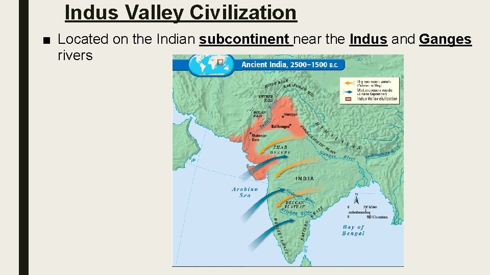Indus Valley Civilization ■ Located on the Indian subcontinent near the Indus and Ganges