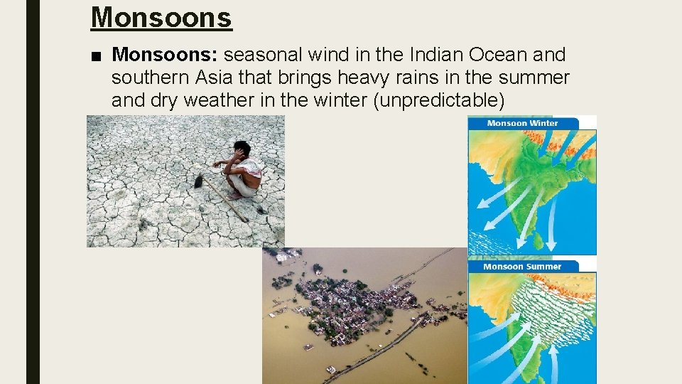 Monsoons ■ Monsoons: seasonal wind in the Indian Ocean and southern Asia that brings