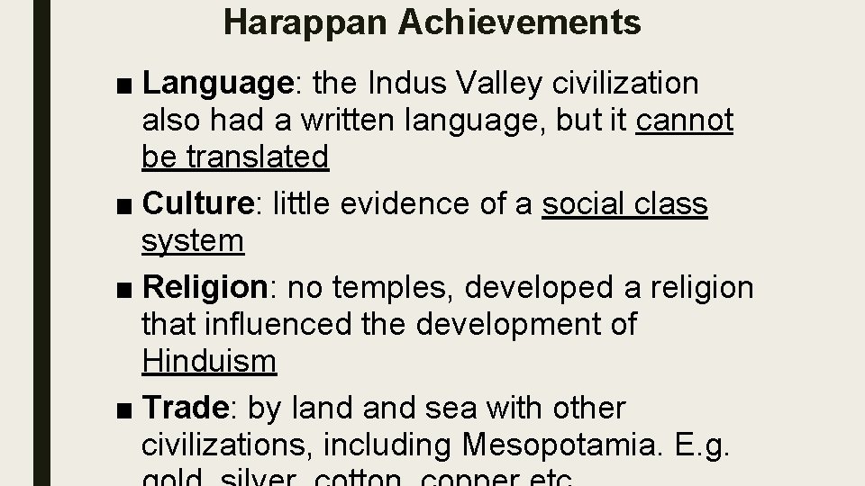 Harappan Achievements ■ Language: the Indus Valley civilization also had a written language, but