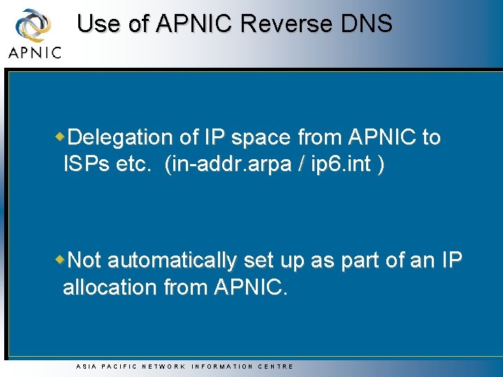 Use of APNIC Reverse DNS w. Delegation of IP space from APNIC to ISPs