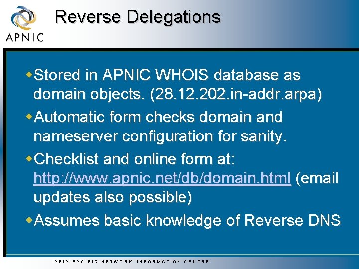 Reverse Delegations w. Stored in APNIC WHOIS database as domain objects. (28. 12. 202.