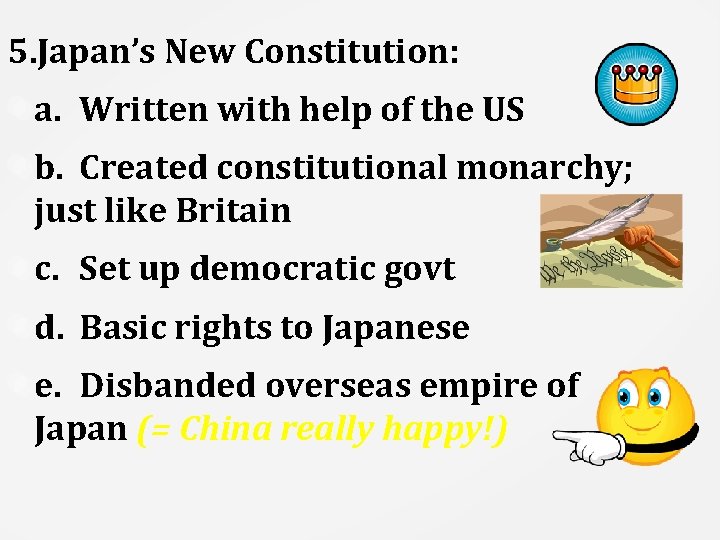 5. Japan’s New Constitution: a. Written with help of the US b. Created constitutional