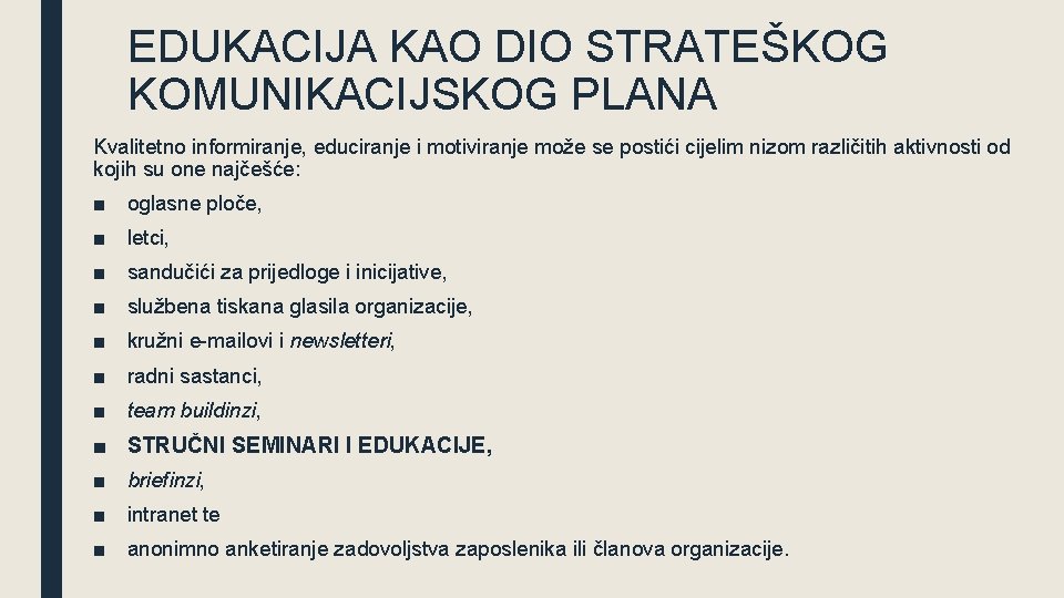 EDUKACIJA KAO DIO STRATEŠKOG KOMUNIKACIJSKOG PLANA Kvalitetno informiranje, educiranje i motiviranje može se postići