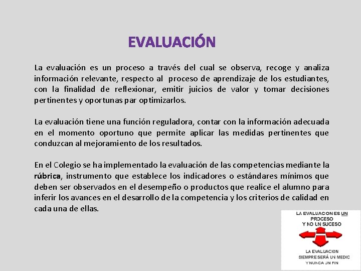 EVALUACIÓN La evaluación es un proceso a través del cual se observa, recoge y