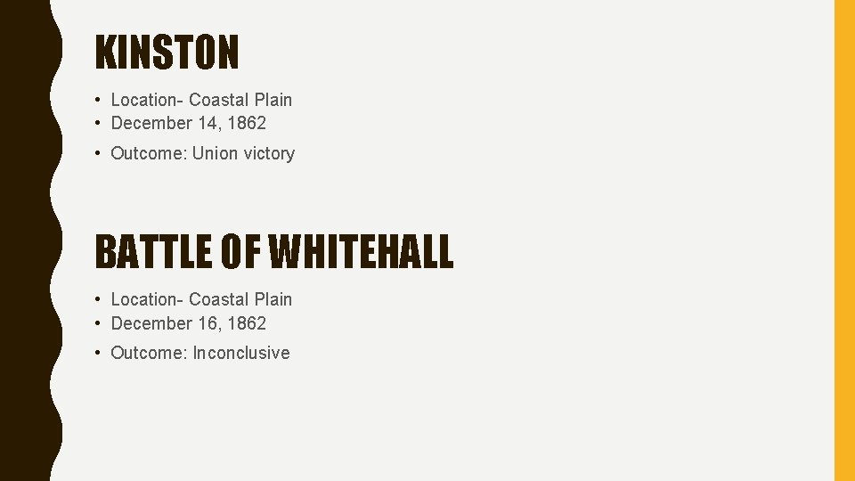 KINSTON • Location- Coastal Plain • December 14, 1862 • Outcome: Union victory BATTLE KINSTON • Location- Coastal Plain • December 14, 1862 • Outcome: Union victory BATTLE