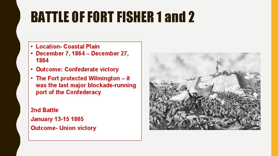 BATTLE OF FORT FISHER 1 and 2 • Location- Coastal Plain • December 7,