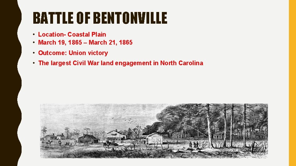 BATTLE OF BENTONVILLE • Location- Coastal Plain • March 19, 1865 – March 21, BATTLE OF BENTONVILLE • Location- Coastal Plain • March 19, 1865 – March 21,