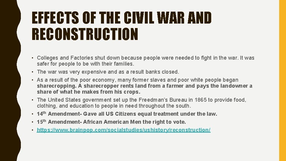 EFFECTS OF THE CIVIL WAR AND RECONSTRUCTION • Colleges and Factories shut down because