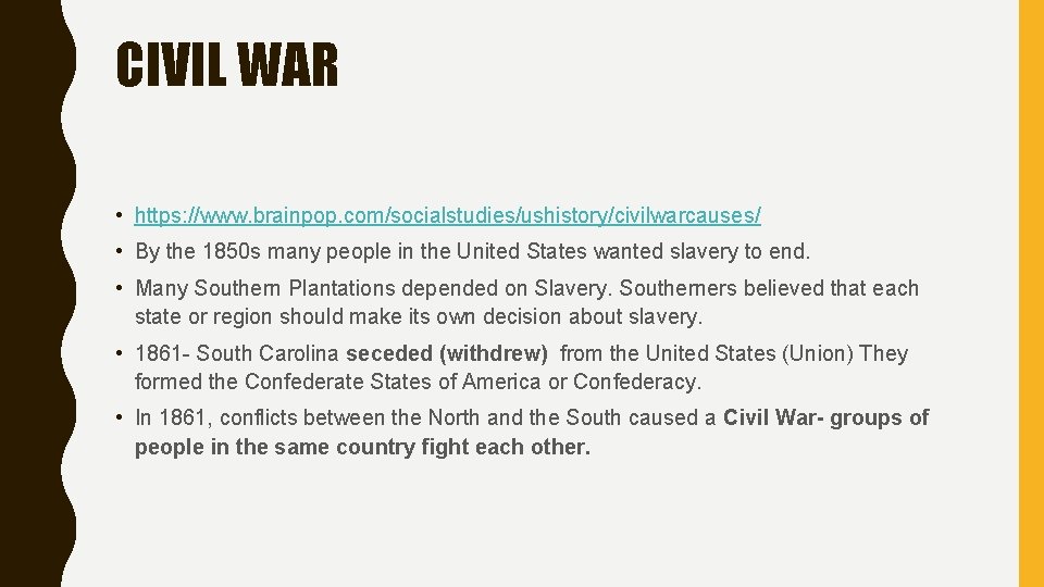 CIVIL WAR • https: //www. brainpop. com/socialstudies/ushistory/civilwarcauses/ • By the 1850 s many people