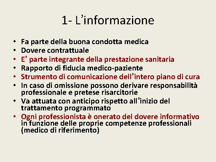 1 L’informazione Fa parte della buona condotta medica Dovere contrattuale E’ parte integrante della