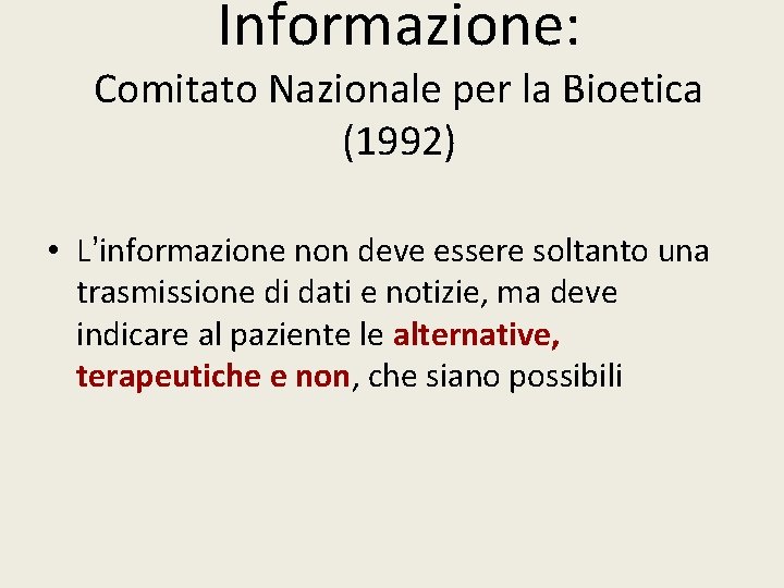 Informazione: Comitato Nazionale per la Bioetica (1992) • L’informazione non deve essere soltanto una