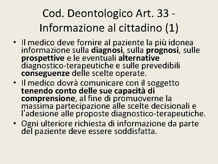 Cod. Deontologico Art. 33 Informazione al cittadino (1) • Il medico deve fornire al