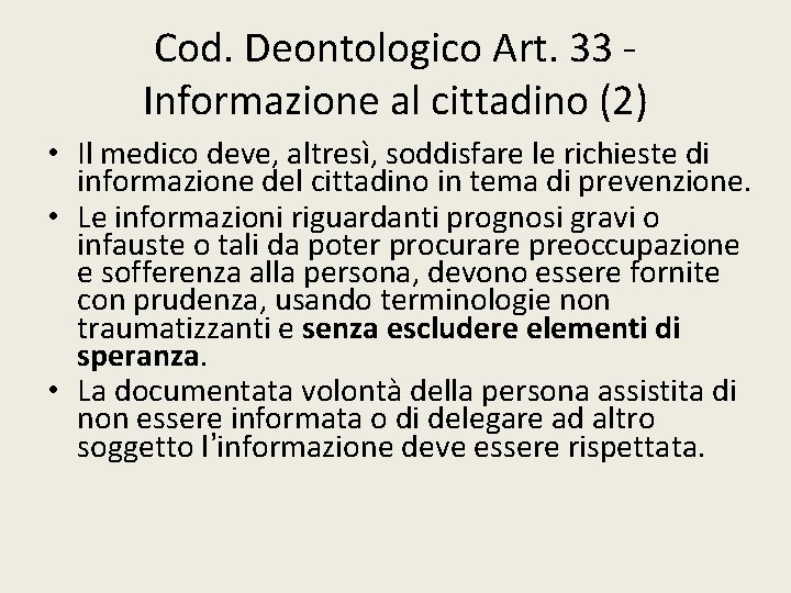 Cod. Deontologico Art. 33 Informazione al cittadino (2) • Il medico deve, altresì, soddisfare