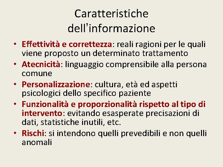 Caratteristiche dell’informazione • Effettività e correttezza: reali ragioni per le quali viene proposto un