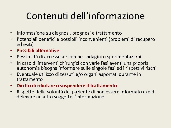 Contenuti dell’informazione • Informazione su diagnosi, prognosi e trattamento • Potenziali benefici e possibili