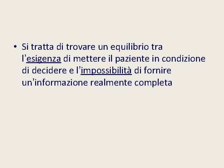  • Si tratta di trovare un equilibrio tra l’esigenza di mettere il paziente