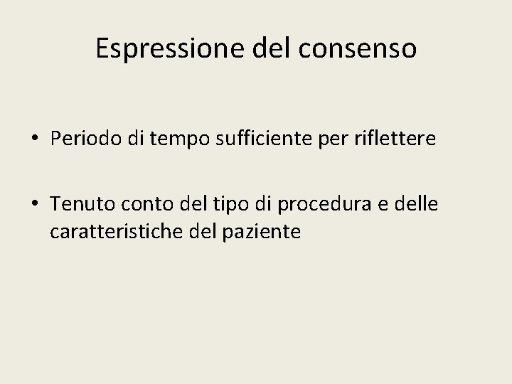 Espressione del consenso • Periodo di tempo sufficiente per riflettere • Tenuto conto del